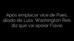 ​Após emplacar vice de Paes, aliado de Lula, Washington Reis diz que vai apoiar Flávio 
